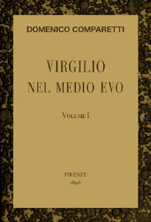 [Gutenberg 59942] • Virgilio nel Medio Evo, vol. I